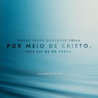 Filipenses 4:13 - Tudo posso naquele que me fortalece.