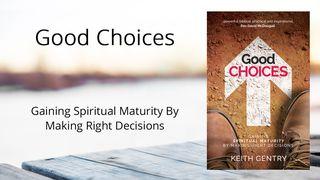 Good Choices II Corinthians 8:1-8 New King James Version