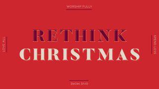 Rethink Christmas II Kings 22:11-13 New King James Version