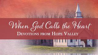 When God Calls The Heart: Devotions From Hope Valley ဆာလံက်မ္း 86:15 ျမန္​မာ့​စံ​မီ​သမၼာ​က်မ္