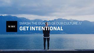 Get Intentional // Smash The Gauges Of Our Culture ေကာရိန္သုဩဝါဒစာပထမေစာင္ 16:13 ျမန္​မာ့​စံ​မီ​သမၼာ​က်မ္