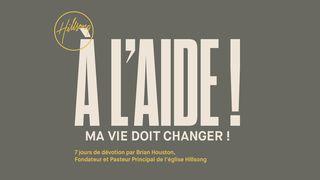 À l’aide ! Ma vie doit changer! Marc 10:17-27 Parole de Vie 2017