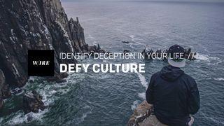 Defy Culture // Identify Deception In Your Life Acts 17:25-28 New International Version