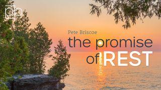 The Promise Of Rest By Pete Briscoe Hebrews 4:10-11 New International Version