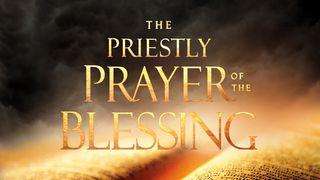 The Priestly Prayer Of The Blessing Genesis 1:4 New Living Translation