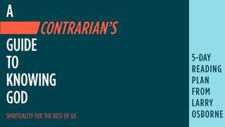 A Contrarian’s Guide To Knowing God သက္သာေလာနိတ္ဩဝါဒစာပထမေစာင္ 4:11 ျမန္​မာ့​စံ​မီ​သမၼာ​က်မ္