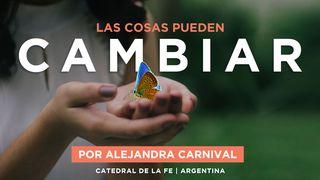 LAS COSAS PUEDEN CAMBIAR La metamorfosis del alma Salmos 46:4-5 Nueva Traducción Viviente