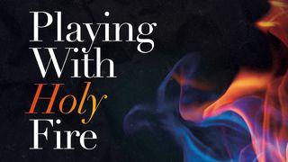 Playing With Holy Fire Efesierbrevet 4:11-13 nuBibeln