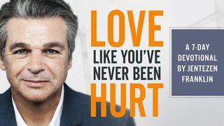 Love Like You've Never Been Hurt By Jentezen Franklin Lukasevangeliet 17:1-2 Svenska Folkbibeln