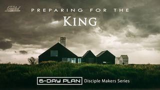 Preparing For The King - Disciple Makers Series #20 Matthew 20:21-28 New Living Translation