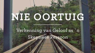 Nie Oortuig: Verkenning van Geloof as `n Skeptiese Persoon Genesis 15:6 Bybel vir almal