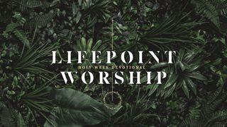 Lifepoint Worship Holy Week Devotional Luke 19:45 New International Version