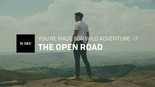 The Open Road // You’re Made For Wild Adventure CETURTĀ MOZUS 14:11 LATVIJAS BĪBELES BIEDRĪBA