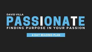 Passionate: Finding Purpose In Your Passion Éxodo 3:10 Teyta Diospa Willakïnin