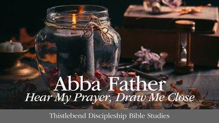 Abba Father, Hear My Prayer, Draw Me Close Romeinen 11:34 Herziene Statenvertaling