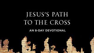 Jesus's Path To The Cross: An 8-Day Devotional St. Mark 13:9 Ne Saint Mark 1774