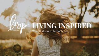 Living Inspired: What It Means To Be God’s Girl Deuteronomium 1:30-31 Herziene Statenvertaling