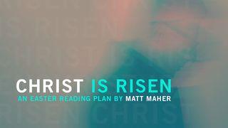 Christ Is Risen - An Easter plan by Matt Maher Mark 16:4-7 King James Version