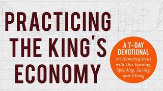 Practicing The King's Economy Luke 7:34-36 New International Version