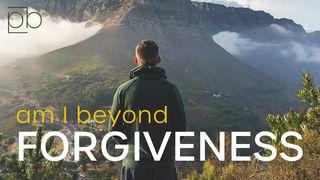 Am I Beyond Forgiveness? By Pete Briscoe Luka 7:47-48 Tel NT Portions