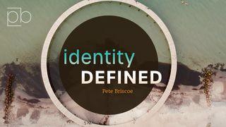 Identity Defined By Pete Briscoe 1 Corinthians 2:2-5 New American Standard Bible - NASB 1995