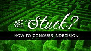 Are You Stuck? How To Conquer Indecision Jesaja 42:16 NBG-vertaling 1951