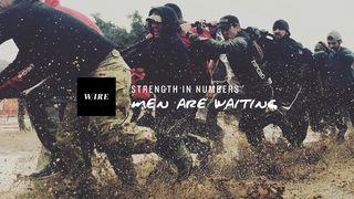 Strength In Numbers // Men Are Waiting For You John 10:38 New Living Translation