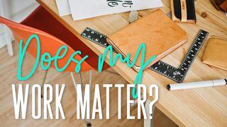 Does My Work Matter? Psalm 104:3 English Standard Version Revision 2016