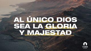 Al Unico Dios Sea La Gloria Y Majestad Juan 6:39-40 Traducción en Lenguaje Actual