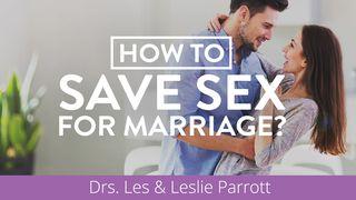 How to Save Sex for Marriage? Genesis 2:24 English Standard Version 2016