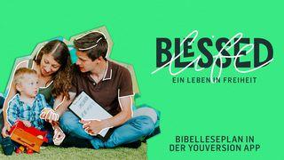 Blessed Life - Ein Leben in Freiheit Matthäus 6:19-21 Albrecht NT und Psalmen