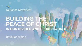 Building the Peace of Christ in Our Divided and Broken World Ephesians 2:17-19 English Standard Version Revision 2016