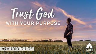 Trust God With Your Purpose John 15:16-19 New Living Translation