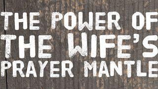 The Power Of The Wife's Prayer Mantle ВЫСЛОЎІ 31:28 Біблія (пераклад В. Сёмухі)