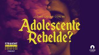 ¿Cómo lidiar con mi adolescente rebelde? 1 Juan 2:1 La Biblia de las Américas