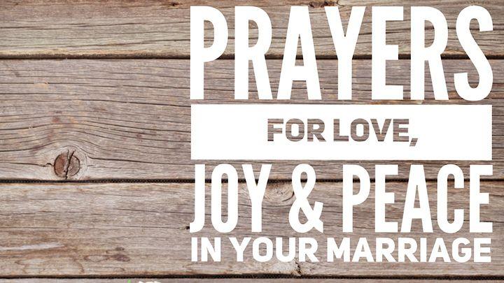 Prayers For Love, Joy & Peace In Your Marriage