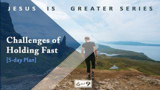 Challenges Of Holding Fast—Jesus Is Greater Series Hebrews 10:19-23 English Standard Version 2016