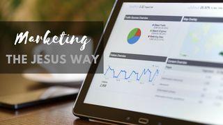 Marketing the Jesus Way John 3:1-21 New International Version