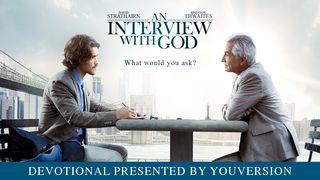 An Interview With God John 17:13-26 New Living Translation