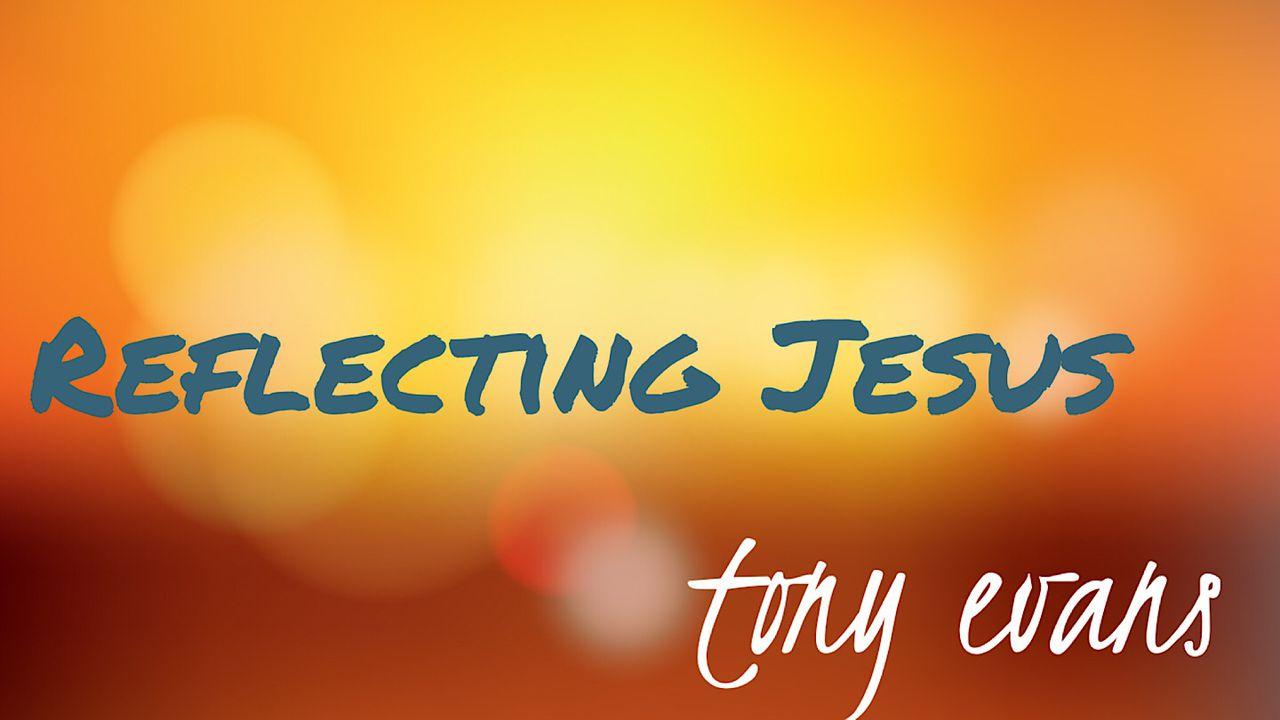 Reflecting Jesus