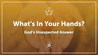 What's In Your Hands? God's Unexpected Answer Éxodo 4:14 Teyta Diospa Willakïnin