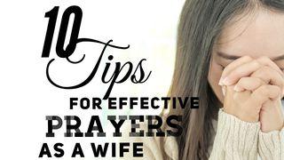 10 Tips For Effective Prayers As A Wife ရွင္ေယာဟန္ဩဝါဒစာပထမေစာင္ 5:14 ျမန္​မာ့​စံ​မီ​သမၼာ​က်မ္