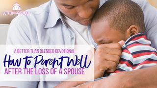 How To Parent Well After The Loss Of A Spouse 2 Wafalme 6:17 Swahili Revised Union Version