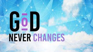 God Never Changes Malachi 3:6-12 New International Version