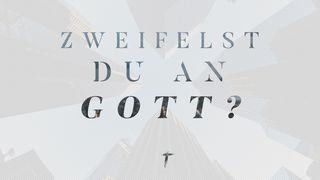 Zweifelst du an Gott? 1. Mose 18:14 Hoffnung für alle