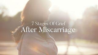 7 Stages Of Grief After Miscarriage ဆာလံက်မ္း 55:18 ျမန္​မာ့​စံ​မီ​သမၼာ​က်မ္