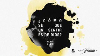  Cómo sé que un sentir es de Dios Parte uno Juan 10:27 La Biblia de las Américas