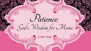 Patience: God's Wisdom for Moms တမန္ေတာ္ဝတၳဳ 28:26-27 ျမန္​မာ့​စံ​မီ​သမၼာ​က်မ္