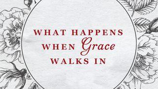 What Happens When Grace Walks In Ephesians 1:3-14 English Standard Version 2016