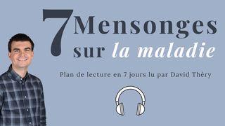 7 mensonges sur la maladie Marc 1:41 Parole de Vie 2017